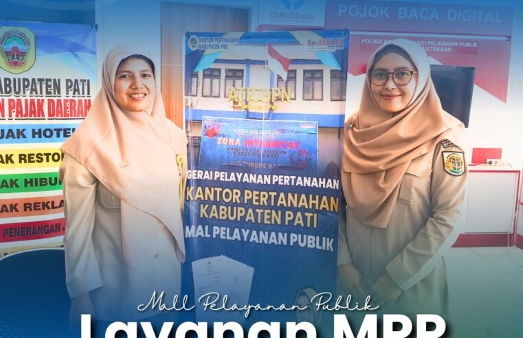 Kantor Pertanahan Kabupaten Pati terus berkomitmen meningkatkan kualitas pelayanan kepada masyarakat melalui penyediaan layanan pertanahan di Loket Mall Pelayanan Publik (MPP) Kabupaten Pati