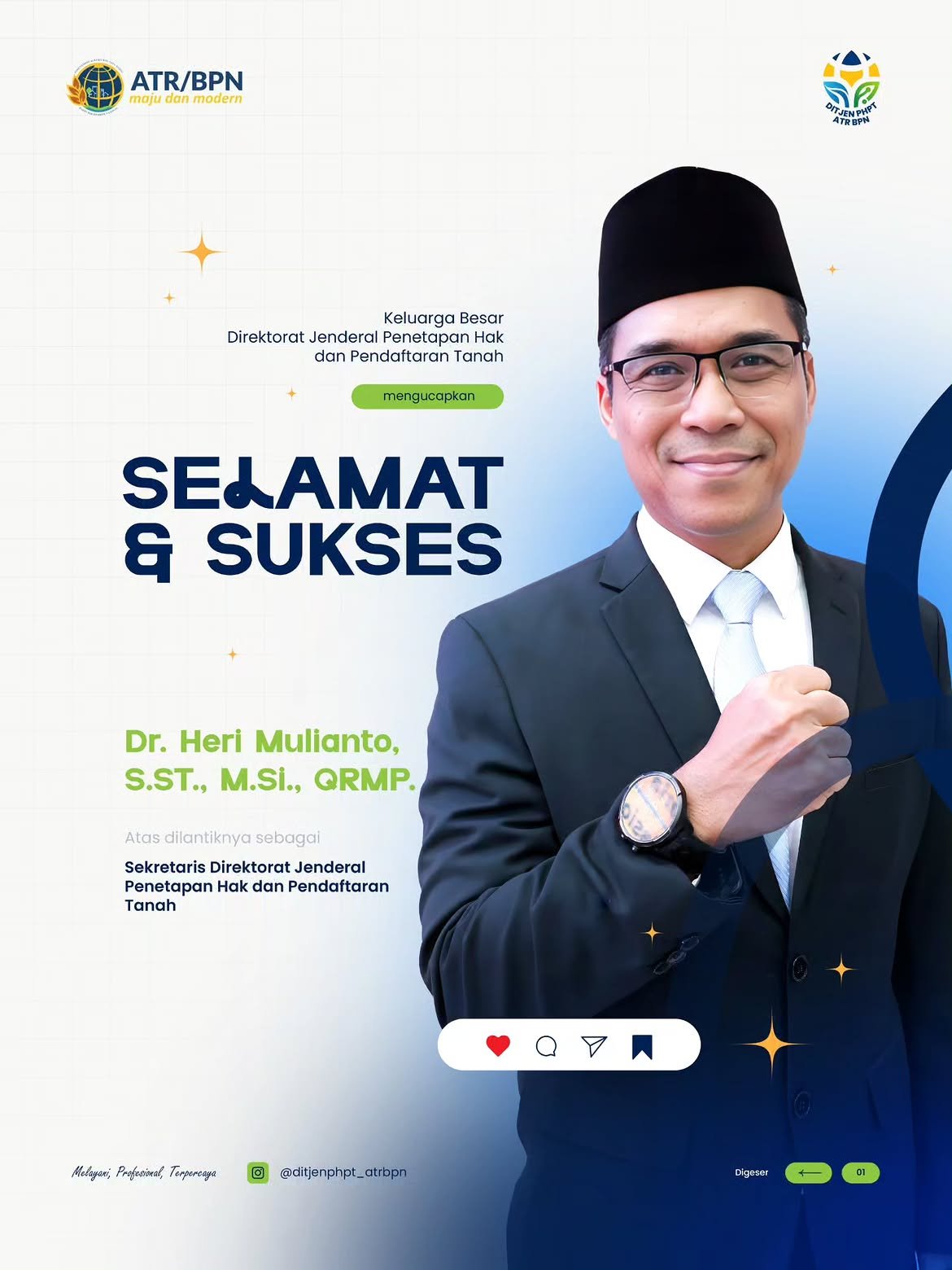 Segenap keluarga besar Direktorat Jenderal Penetapan Hak dan Pendaftaran Tanah mengucapkan selamat atas dilantiknya