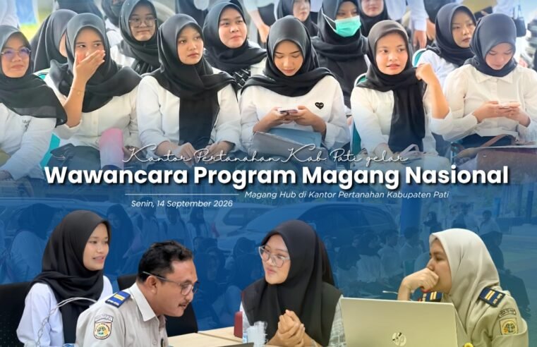 Kantor Pertanahan Kabupaten Pati Gelar Wawancara Program Magang Nasional Magang Hub