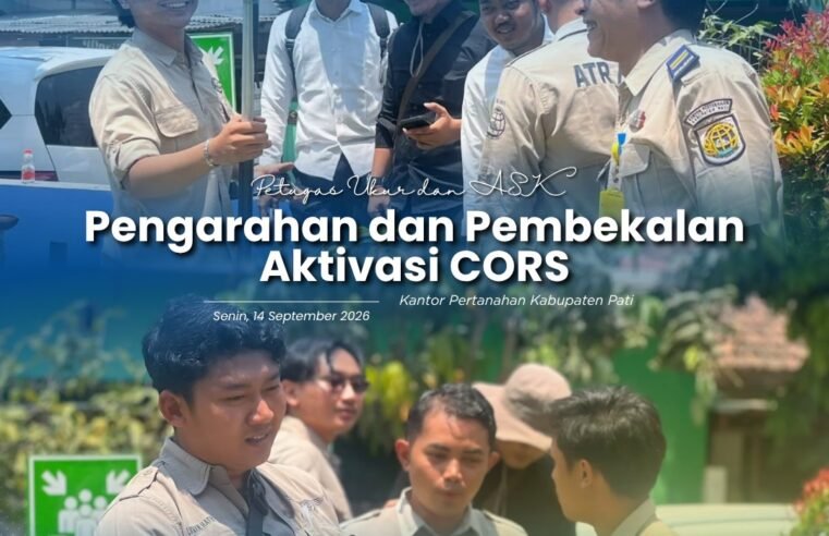 Petugas Ukur dan ASK Kantor Pertanahan Kabupaten Pati Ikuti Pengarahan dan Pembekalan Aktivasi CORS