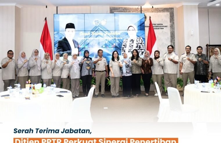 Direktorat Jenderal Pengendalian dan Penertiban Tanah dan Ruang (PPTR) melaksanakan Serah Terima Jabatan Pimpinan Tinggi Pratama
