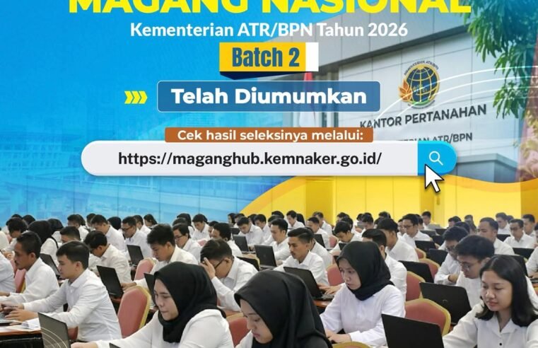 Hasil seleksi Program Magang Nasional Kementerian ATR/BPN Tahun 2026 Batch 2 telah diumumkan, nih!