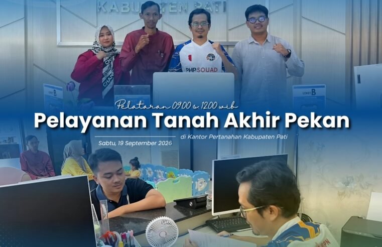 Kantor Pertanahan Kabupaten Pati kembali menghadirkan inovasi pelayanan publik melalui program PELATARAN (Pelayanan Pertanahan Akhir Pekan)