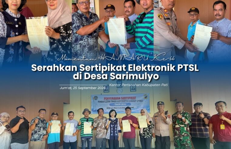 Peringati HANTARU ke-66, Kantor Pertanahan Kabupaten Pati Bagikan Sertipikat Elektronik PTSL di Desa Sarimulyo