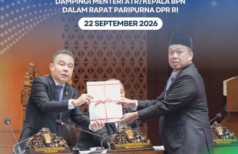 Direktur Jenderal Penataan Agraria mendampingi Menteri ATR/Kepala BPN dalam Rapat Paripurna DPR RI